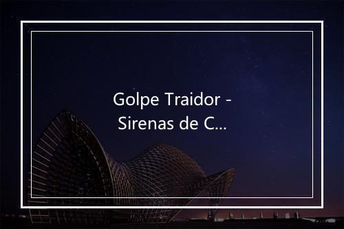 Golpe Traidor - Sirenas de Caribe-歌词