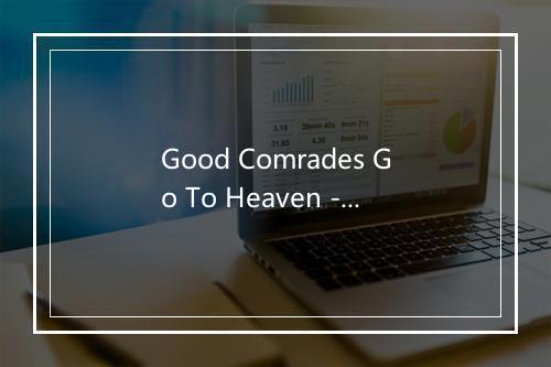 Good Comrades Go To Heaven - Solex-歌词