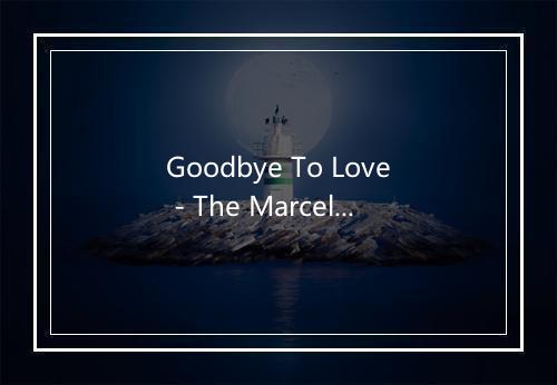 Goodbye To Love - The Marcels-歌词