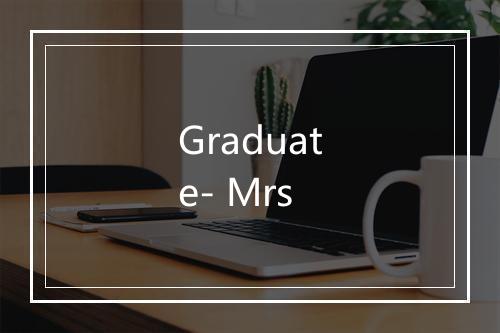 Graduate- Mrs