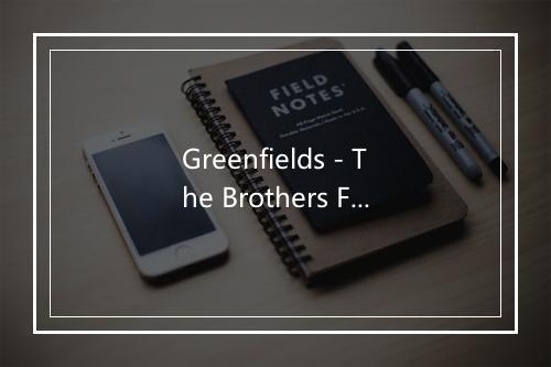 Greenfields - The Brothers Four (四兄弟)-歌词_2