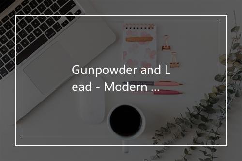 Gunpowder and Lead - Modern Country Heroes-歌词