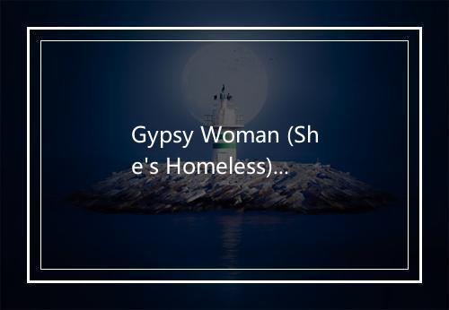 Gypsy Woman (She's Homeless) (La Da Dee La Da Da) - 90s PlayaZ-歌词