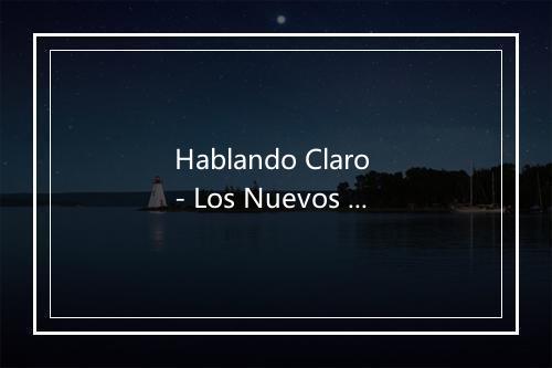 Hablando Claro - Los Nuevos Cadetes-歌词