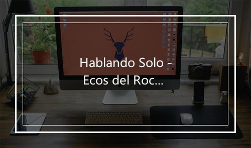 Hablando Solo - Ecos del Rocio-歌词_1