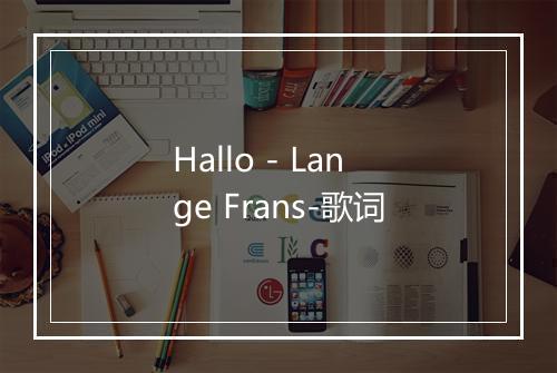 Hallo - Lange Frans-歌词