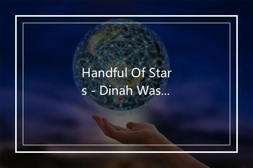 Handful Of Stars - Dinah Washington-歌词_1