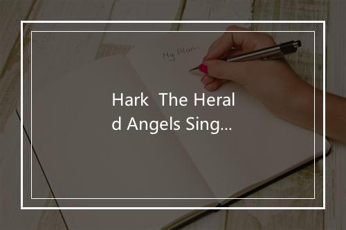 Hark  The Herald Angels Sing - Broadway Inspirational Voices-歌词