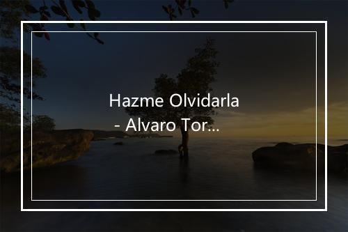 Hazme Olvidarla - Alvaro Torres-歌词