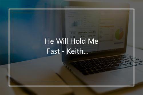 He Will Hold Me Fast - Keith & Kristyn Getty-歌词