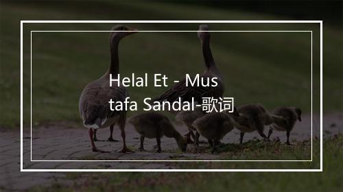 Helal Et - Mustafa Sandal-歌词