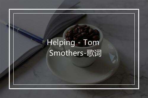 Helping - Tom Smothers-歌词