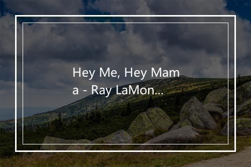 Hey Me, Hey Mama - Ray LaMontagne-歌词