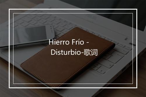 Hierro Frío - Disturbio-歌词