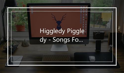 Higgledy Piggledy - Songs For Kids-歌词