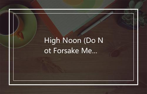 High Noon (Do Not Forsake Me) - Frankie laine-歌词