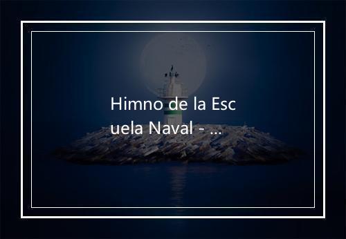 Himno de la Escuela Naval - Banda De La Academia Militar-歌词