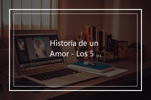 Historia de un Amor - Los 5 Musicales-歌词_2