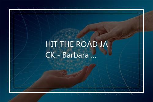 HIT THE ROAD JACK - Barbara Zichichi-歌词