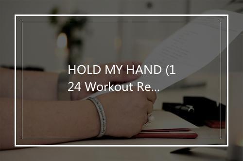 HOLD MY HAND (124 Workout Remix) - Booshida-歌词