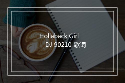 Hollaback Girl - DJ 90210-歌词