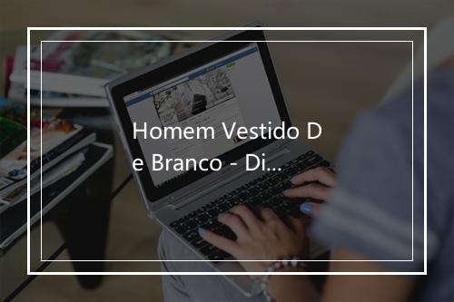 Homem Vestido De Branco - Dino Meira-歌词