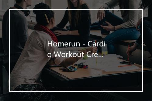 Homerun - Cardio Workout Crew-歌词