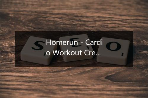 Homerun - Cardio Workout Crew-歌词_2