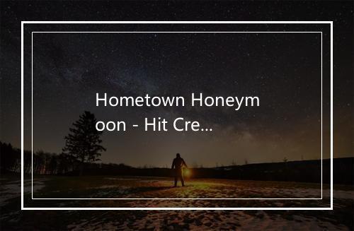 Hometown Honeymoon - Hit Crew Masters-歌词