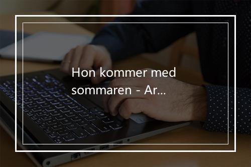 Hon kommer med sommaren - Arvingarna-歌词