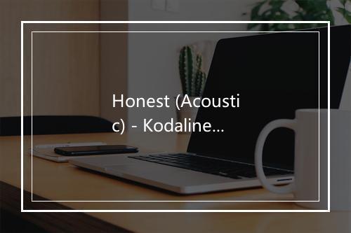 Honest (Acoustic) - Kodaline-歌词