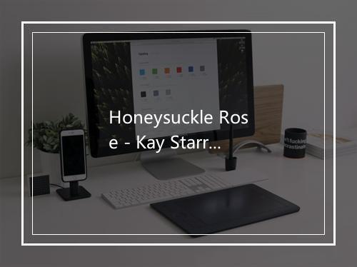 Honeysuckle Rose - Kay Starr-歌词_1