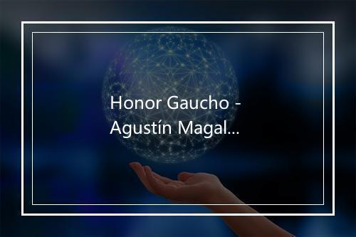 Honor Gaucho - Agustín Magaldi-歌词_1