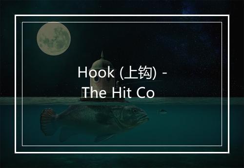 Hook (上钩) - The Hit Co