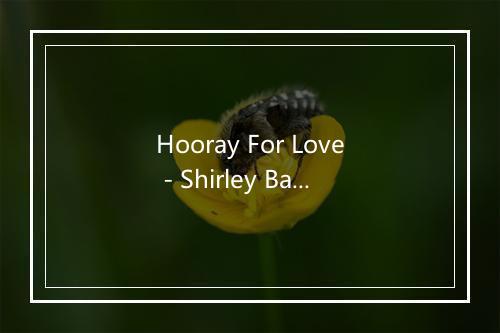 Hooray For Love - Shirley Bassey-歌词