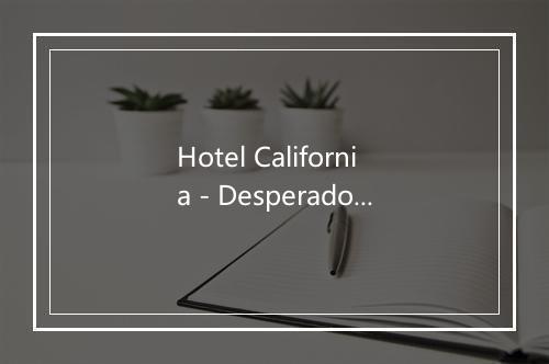 Hotel California - Desperado-歌词