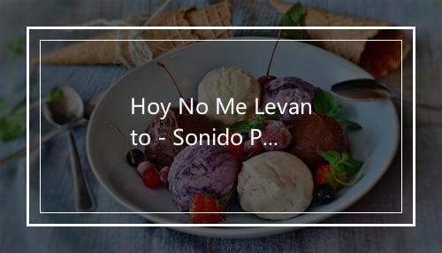 Hoy No Me Levanto - Sonido Profesional-歌词