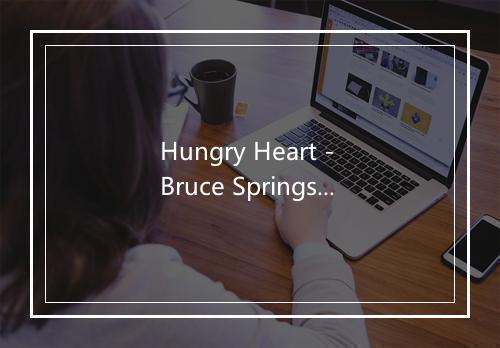 Hungry Heart - Bruce Springsteen-歌词