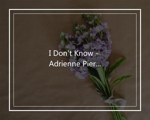 I Don't Know - Adrienne Pierce-歌词