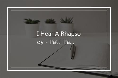 I Hear A Rhapsody - Patti Page (帕蒂·佩姬)-歌词