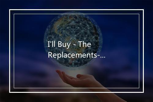 I'll Buy - The Replacements-歌词