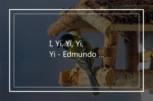 I, Yi, Yi, Yi, Yi - Edmundo Ros-歌词