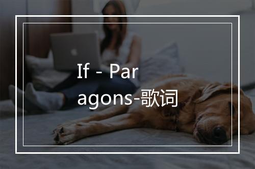 If - Paragons-歌词