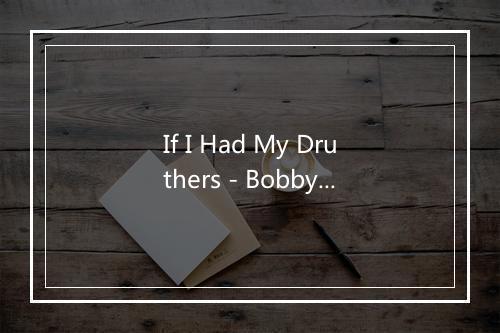 If I Had My Druthers - Bobby Darin (搏比·达林)-歌词