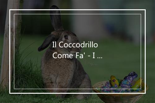 Il Coccodrillo Come Fa' - I Biricchini-歌词