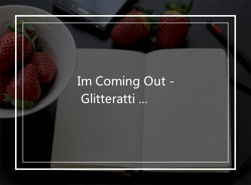 Im Coming Out - Glitteratti Inc-歌词