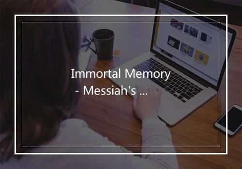 Immortal Memory - Messiah's Kiss-歌词