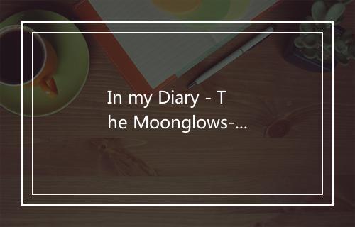 In my Diary - The Moonglows-歌词