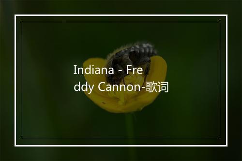 Indiana - Freddy Cannon-歌词