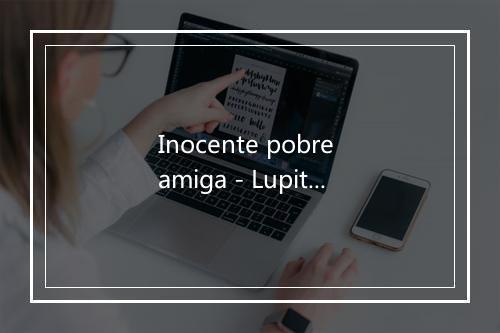 Inocente pobre amiga - Lupita D'Alessio-歌词_2